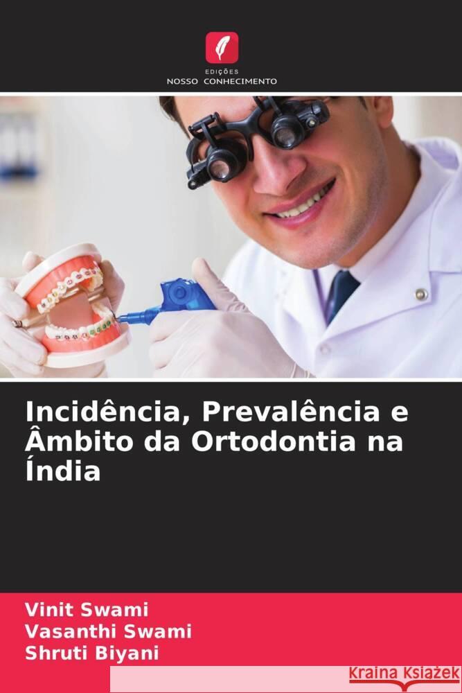 Incidência, Prevalência e Âmbito da Ortodontia na Índia Swami, Vinit, Swami, Vasanthi, Biyani, Shruti 9786206356868