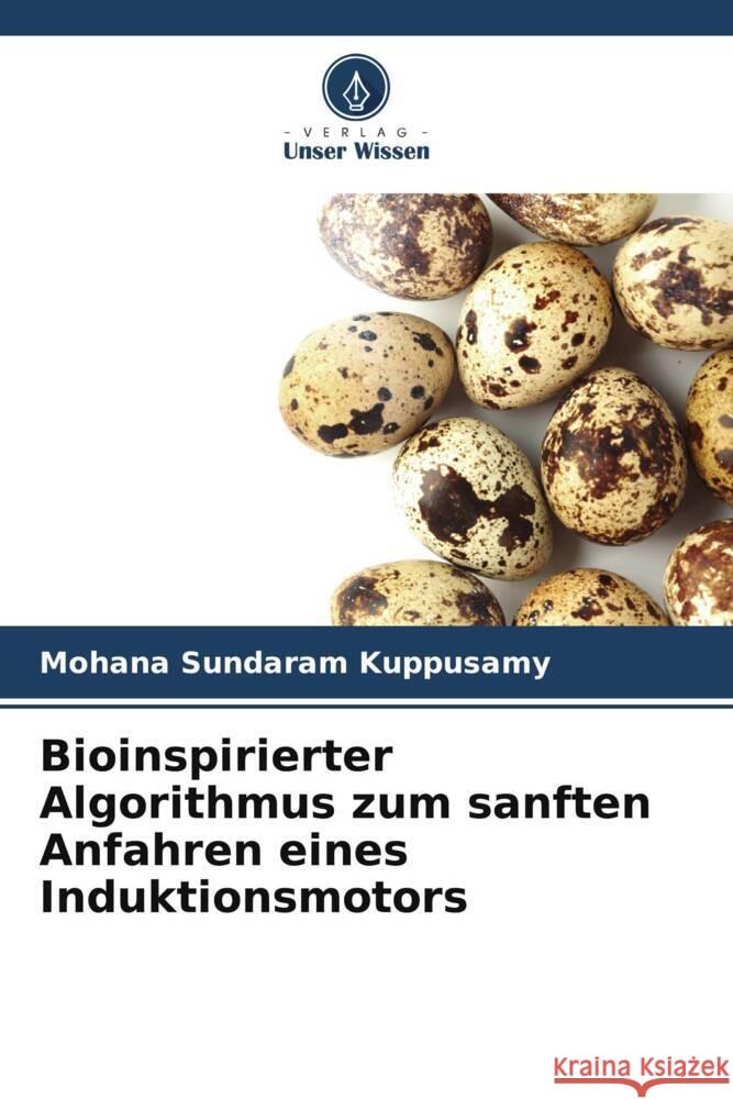 Bioinspirierter Algorithmus zum sanften Anfahren eines Induktionsmotors Kuppusamy, Mohana Sundaram 9786206357018 Verlag Unser Wissen