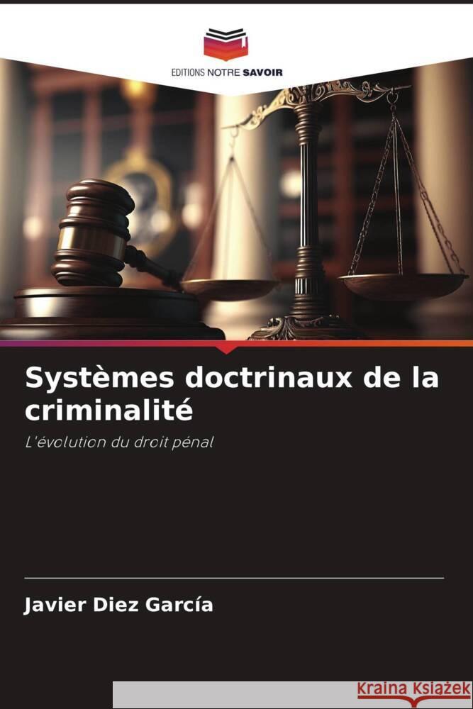 Systèmes doctrinaux de la criminalité Díez García, Javier 9786206357254