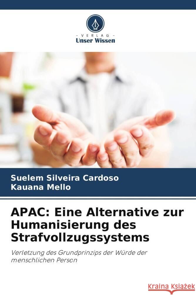 APAC: Eine Alternative zur Humanisierung des Strafvollzugssystems Silveira Cardoso, Suelem, Mello, Kauana 9786206357834