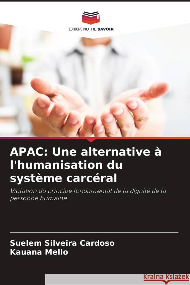 APAC: Une alternative à l'humanisation du système carcéral Silveira Cardoso, Suelem, Mello, Kauana 9786206357865