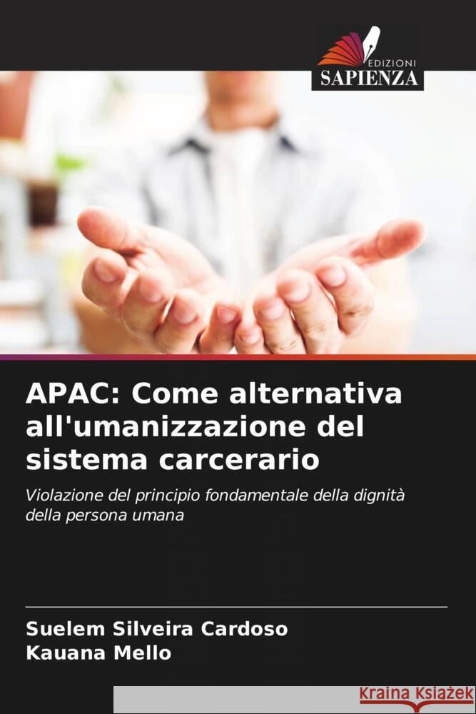 APAC: Come alternativa all'umanizzazione del sistema carcerario Silveira Cardoso, Suelem, Mello, Kauana 9786206357872