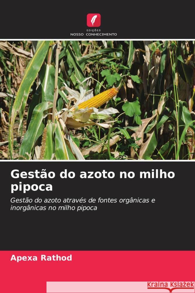 Gestão do azoto no milho pipoca Rathod, Apexa 9786206358053