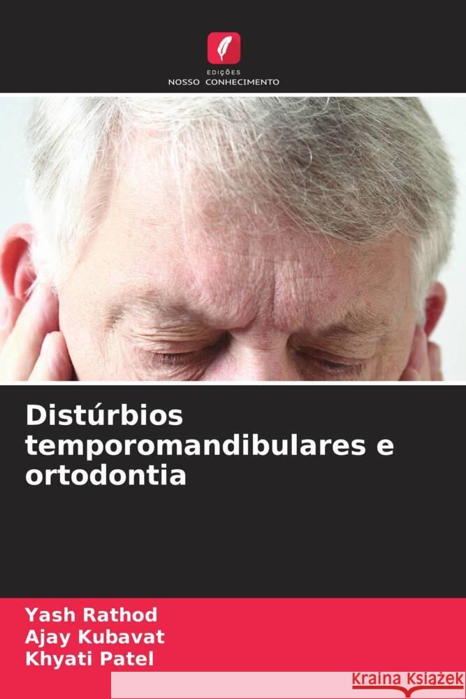 Distúrbios temporomandibulares e ortodontia Rathod, Yash, KUBAVAT, AJAY, Patel, Khyati 9786206358237