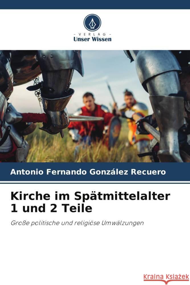 Kirche im Spätmittelalter 1 und 2 Teile González Recuero, Antonio Fernando 9786206358251