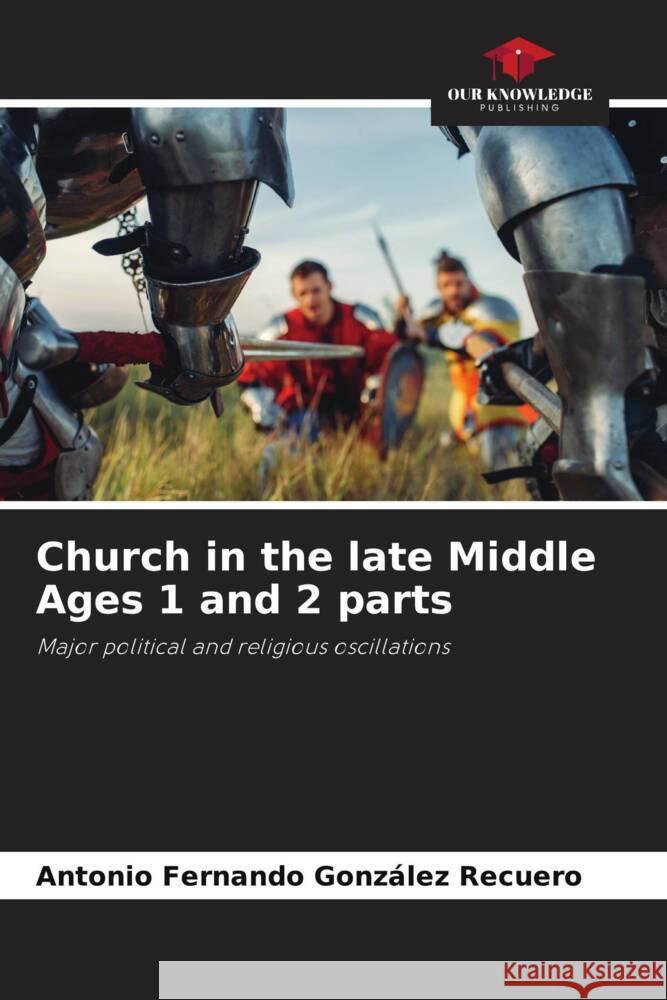 Church in the late Middle Ages 1 and 2 parts González Recuero, Antonio Fernando 9786206358268