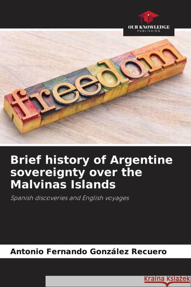 Brief history of Argentine sovereignty over the Malvinas Islands González Recuero, Antonio Fernando 9786206358329