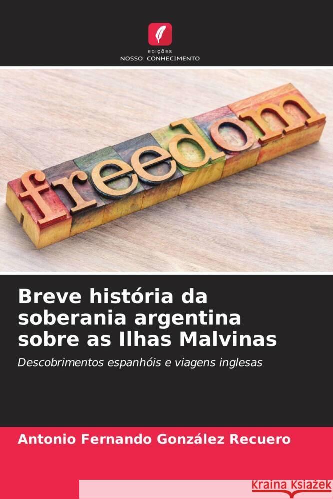 Breve história da soberania argentina sobre as Ilhas Malvinas González Recuero, Antonio Fernando 9786206358350