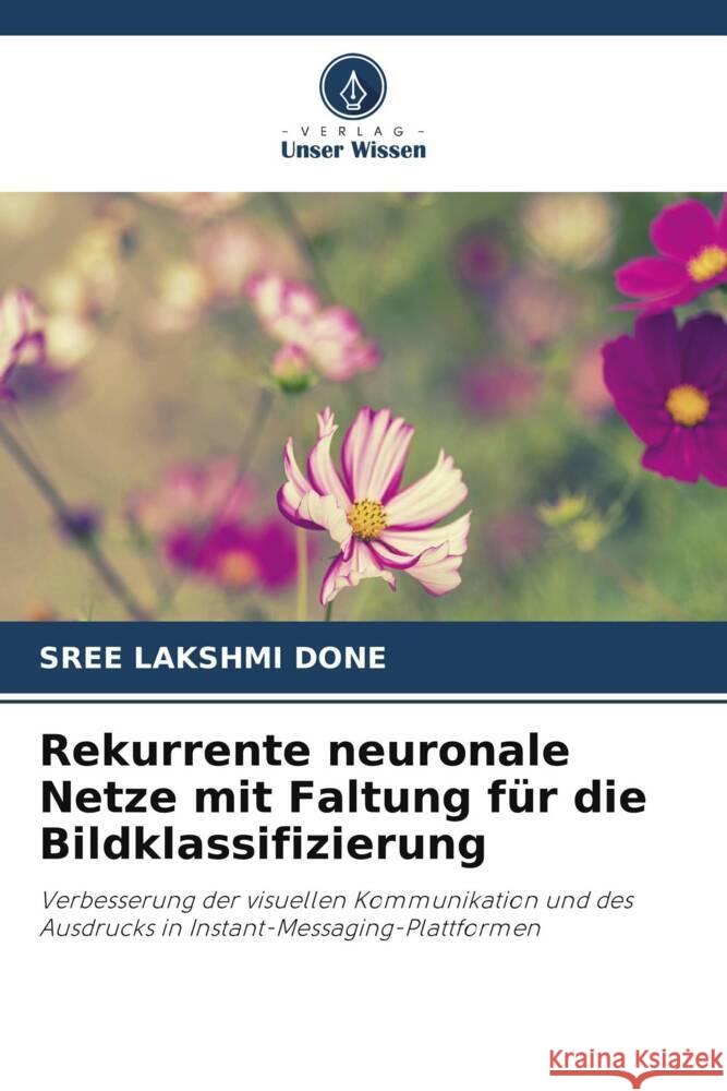 Rekurrente neuronale Netze mit Faltung für die Bildklassifizierung DONE, SREE LAKSHMI 9786206358497