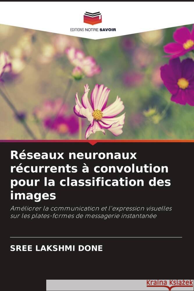 Réseaux neuronaux récurrents à convolution pour la classification des images DONE, SREE LAKSHMI 9786206358503