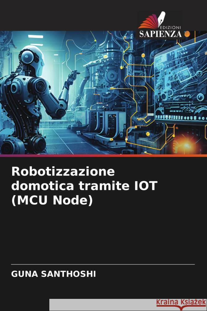 Robotizzazione domotica tramite IOT (MCU Node) SANTHOSHI, GUNA 9786206358602