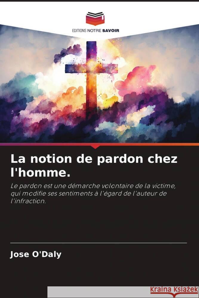 La notion de pardon chez l'homme. O'Daly, Jose 9786206358824 Editions Notre Savoir