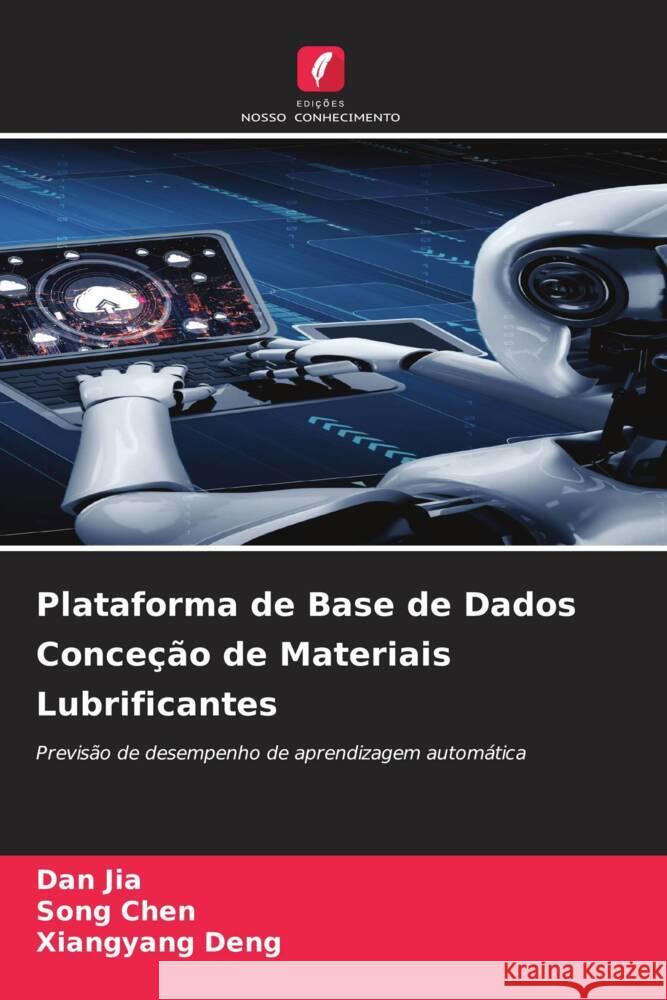 Plataforma de Base de Dados Conceção de Materiais Lubrificantes Jia, Dan, CHEN, Song, Deng, Xiangyang 9786206359302