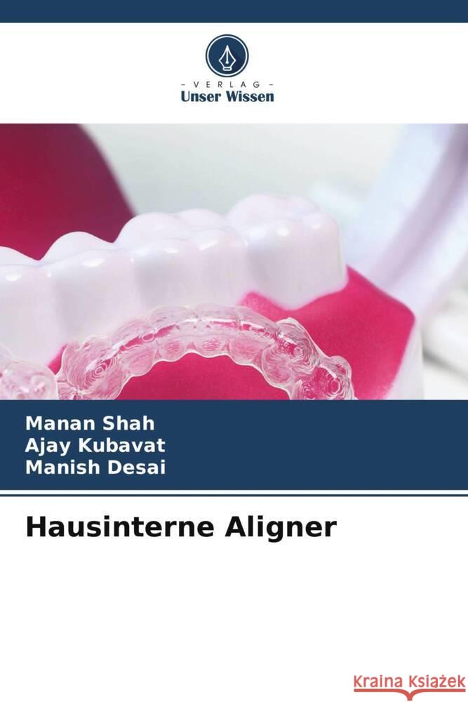 Hausinterne Aligner Shah, Manan, KUBAVAT, AJAY, Desai, Manish 9786206359395