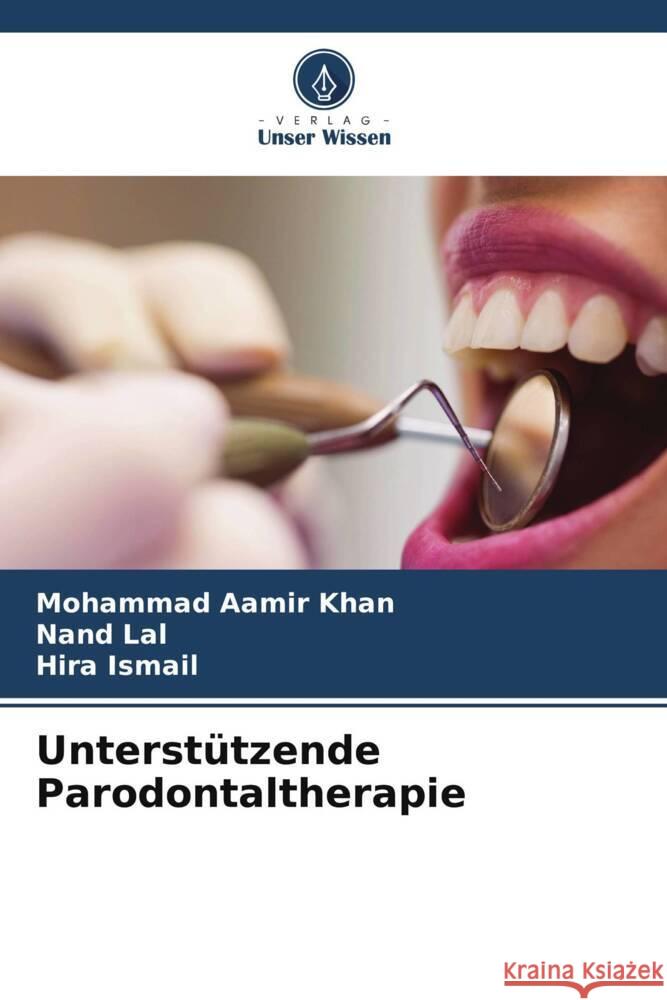 Unterstützende Parodontaltherapie Khan, Mohammad Aamir, Lal, Nand, Ismail, Hira 9786206359586