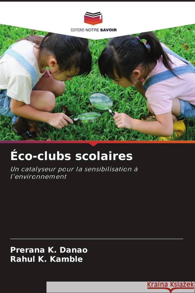 Éco-clubs scolaires Danao, Prerana K., Kamble, Rahul K. 9786206359654 Editions Notre Savoir