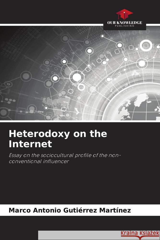 Heterodoxy on the Internet Gutiérrez Martínez, Marco Antonio 9786206359708