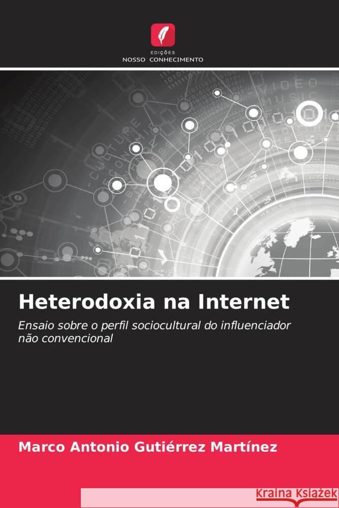 Heterodoxia na Internet Gutiérrez Martínez, Marco Antonio 9786206359739