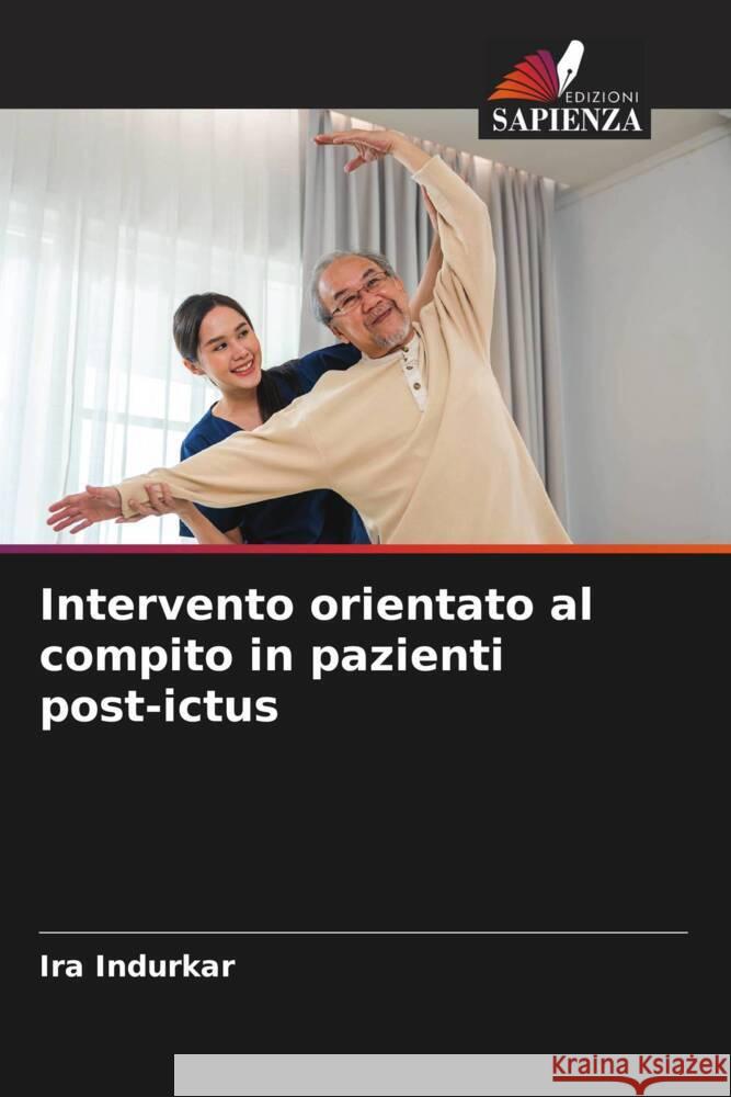 Intervento orientato al compito in pazienti post-ictus Indurkar, Ira 9786206360025 Edizioni Sapienza
