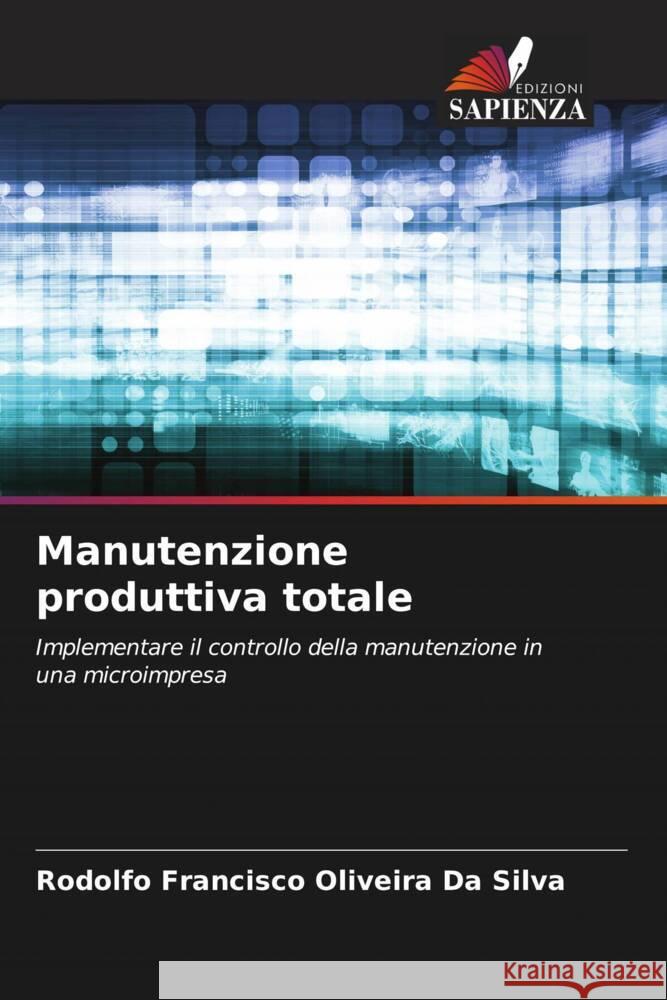 Manutenzione produttiva totale Oliveira Da Silva, Rodolfo Francisco 9786206360216