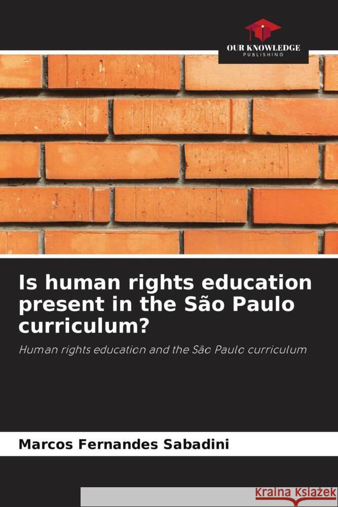 Is human rights education present in the São Paulo curriculum? Sabadini, Marcos Fernandes 9786206360247