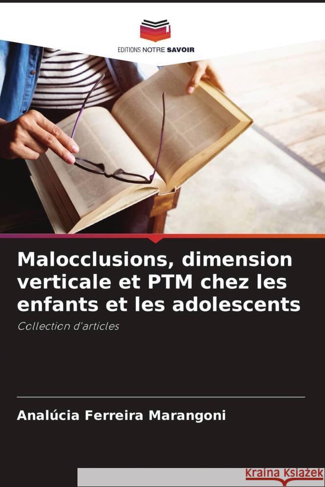 Malocclusions, dimension verticale et PTM chez les enfants et les adolescents Ferreira Marangoni, Analúcia 9786206360384 Editions Notre Savoir