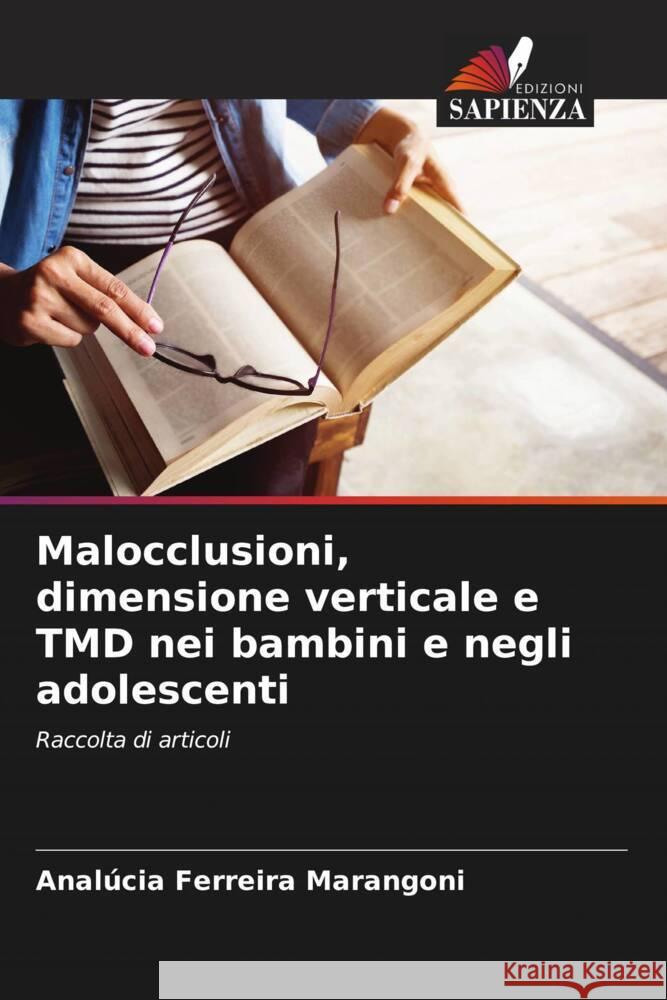 Malocclusioni, dimensione verticale e TMD nei bambini e negli adolescenti Ferreira Marangoni, Analúcia 9786206360391 Edizioni Sapienza