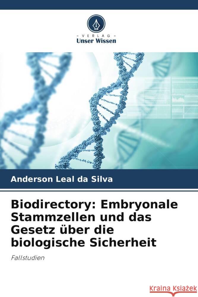 Biodirectory: Embryonale Stammzellen und das Gesetz über die biologische Sicherheit Leal da Silva, Anderson 9786206360414