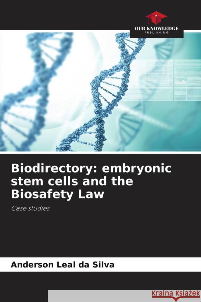 Biodirectory: embryonic stem cells and the Biosafety Law Leal da Silva, Anderson 9786206360421