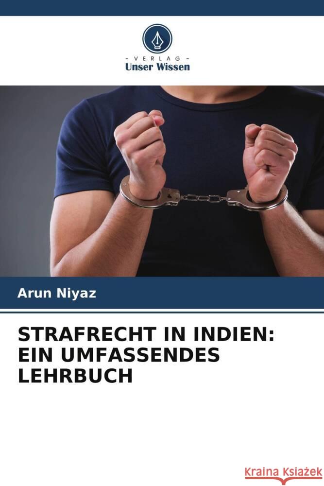 STRAFRECHT IN INDIEN: EIN UMFASSENDES LEHRBUCH Niyaz, Arun 9786206360599