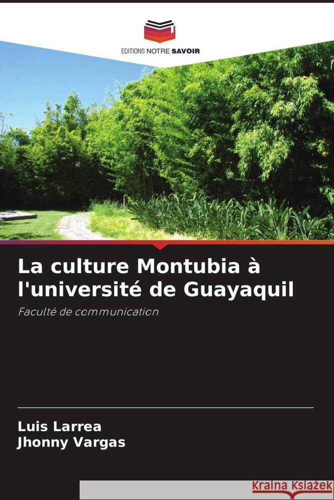 La culture Montubia à l'université de Guayaquil Larrea, Luis, Vargas, Jhonny 9786206360797