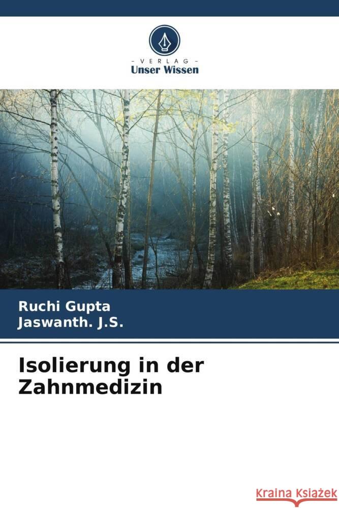 Isolierung in der Zahnmedizin Gupta, Ruchi, J.S., Jaswanth. 9786206360834