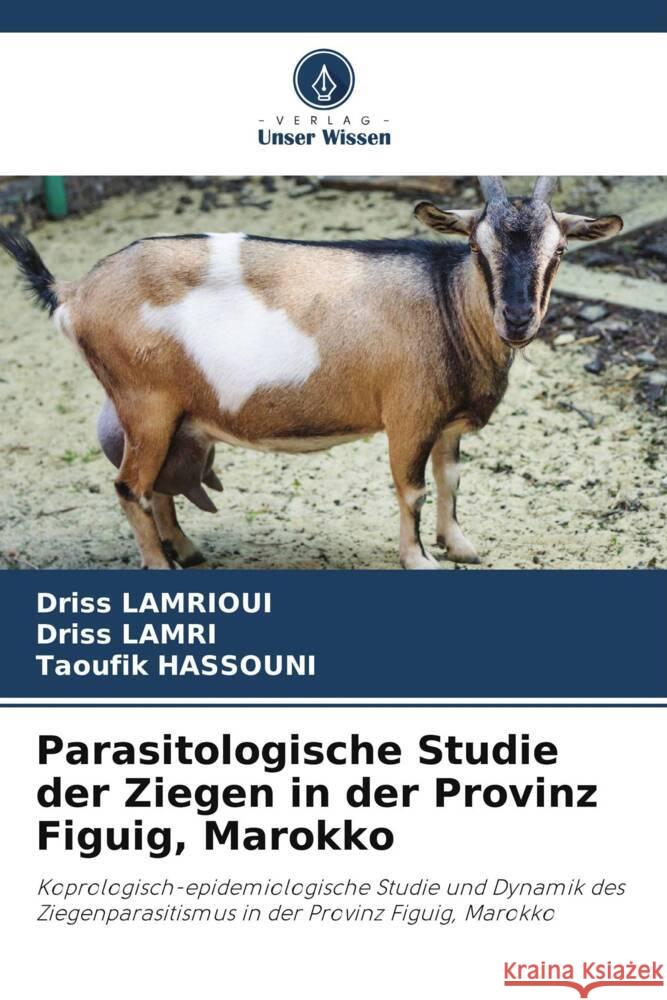 Parasitologische Studie der Ziegen in der Provinz Figuig, Marokko LAMRIOUI, Driss, Lamri, Driss, Hassouni, Taoufik 9786206360872