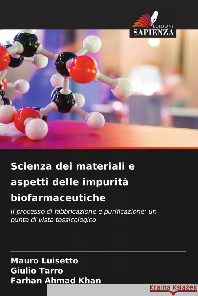 Scienza dei materiali e aspetti delle impurità biofarmaceutiche Luisetto, Mauro, Tarro, Giulio, Khan, Farhan Ahmad 9786206361046