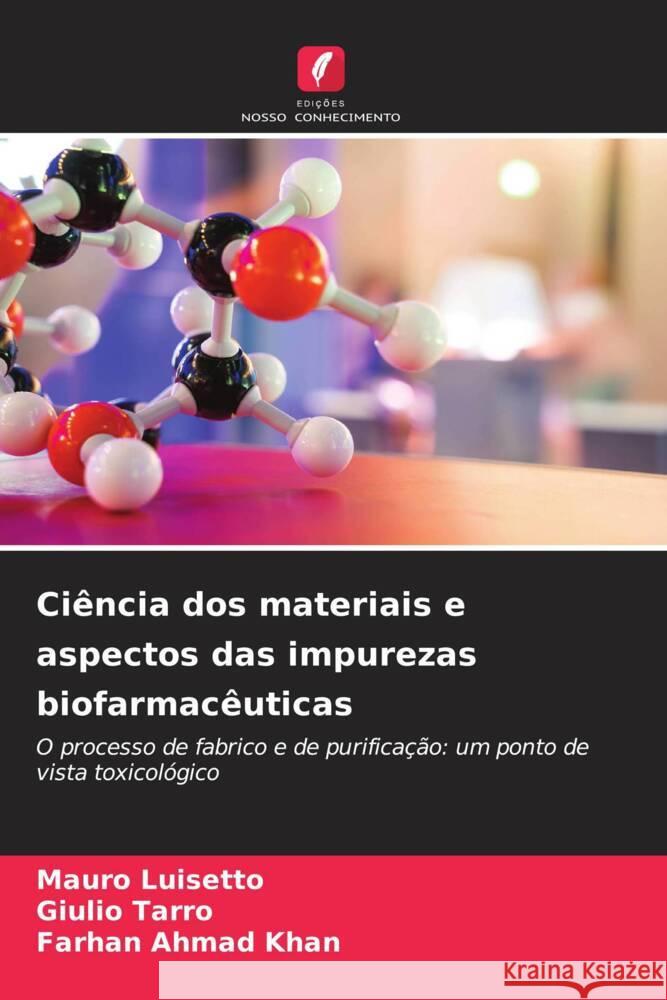 Ciência dos materiais e aspectos das impurezas biofarmacêuticas Luisetto, Mauro, Tarro, Giulio, Khan, Farhan Ahmad 9786206361053