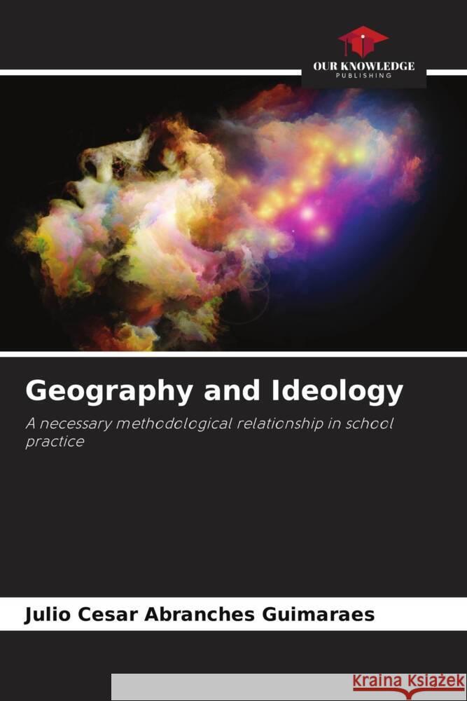 Geography and Ideology Guimarães, Julio Cesar Abranches 9786206361268