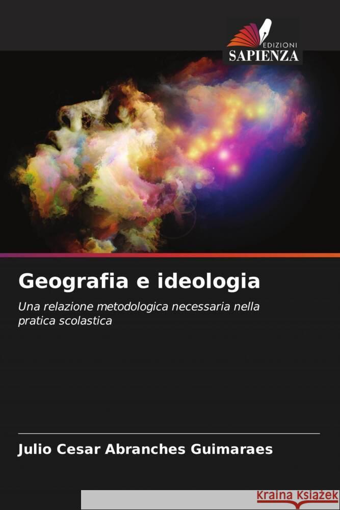 Geografia e ideologia Guimarães, Julio Cesar Abranches 9786206361305