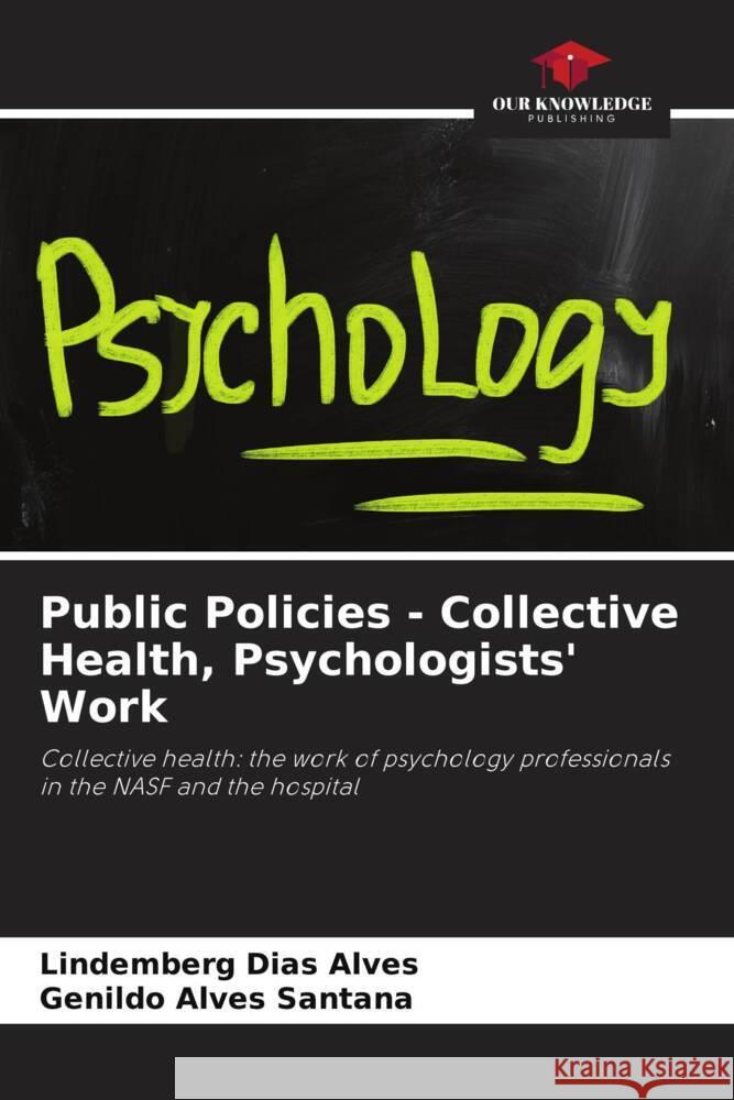 Public Policies - Collective Health, Psychologists' Work Dias Alves, Lindemberg, Alves Santana, Genildo 9786206361329