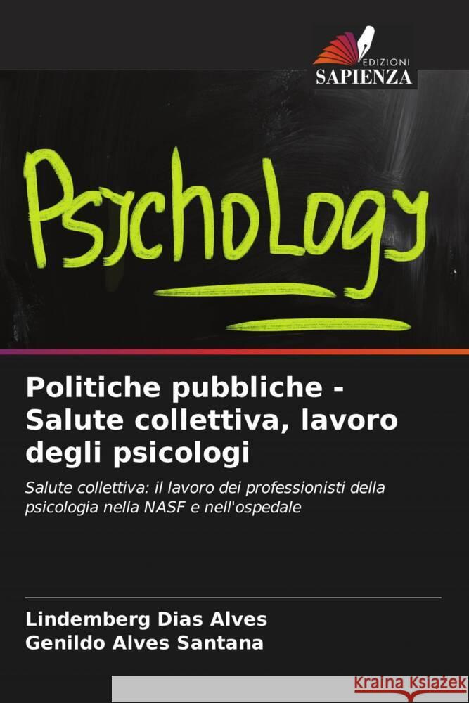 Politiche pubbliche - Salute collettiva, lavoro degli psicologi Dias Alves, Lindemberg, Alves Santana, Genildo 9786206361367