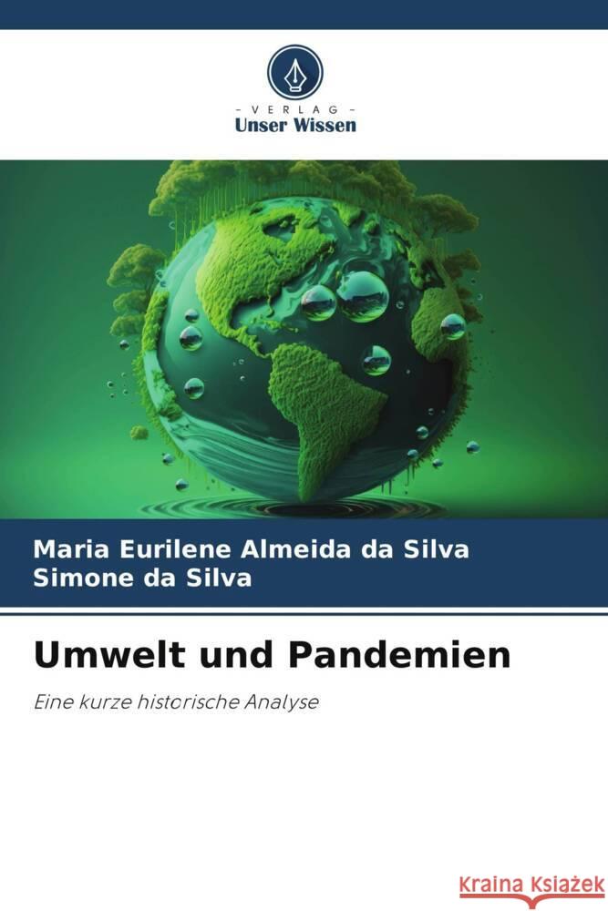 Umwelt und Pandemien Almeida da Silva, Maria Eurilene, da Silva, Simone 9786206361442