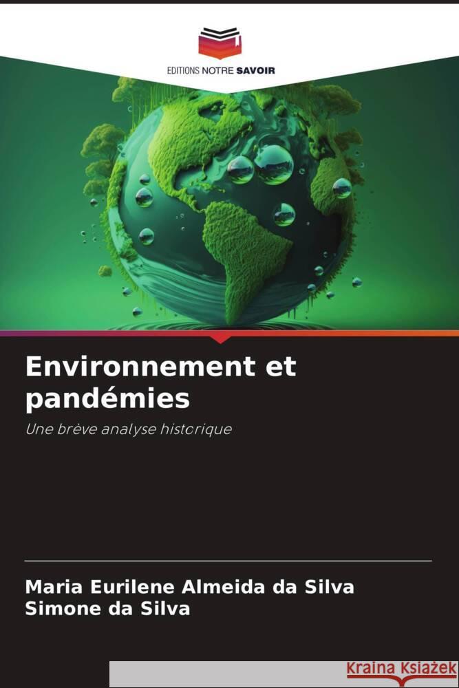 Environnement et pandémies Almeida da Silva, Maria Eurilene, da Silva, Simone 9786206361459