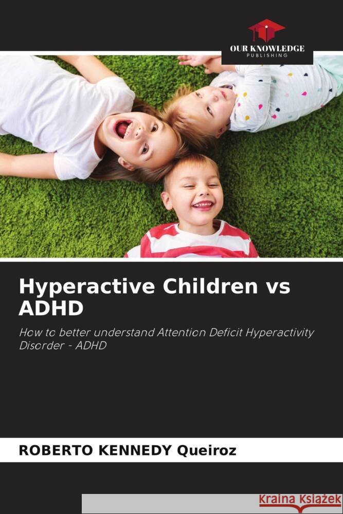 Hyperactive Children vs ADHD Queiroz, ROBERTO KENNEDY 9786206361749