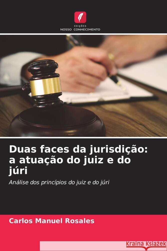 Duas faces da jurisdição: a atuação do juiz e do júri Rosales, Carlos Manuel 9786206361831