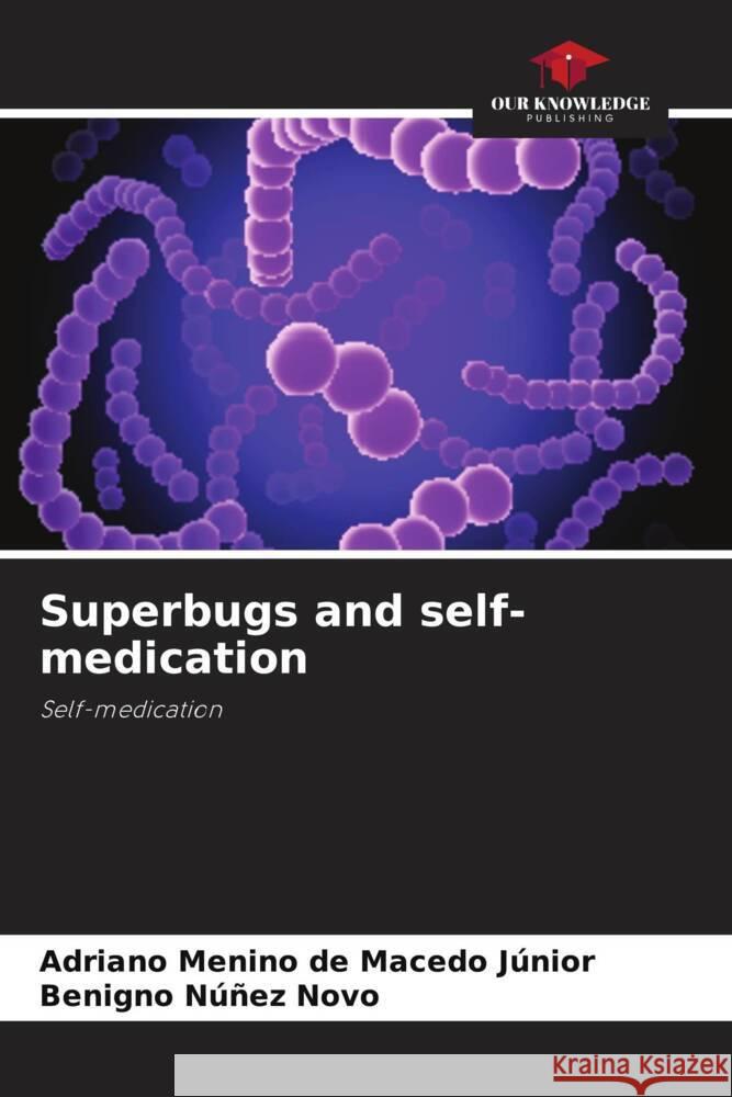 Superbugs and self-medication de Macedo Júnior, Adriano Menino, Núñez Novo, Benigno 9786206361862