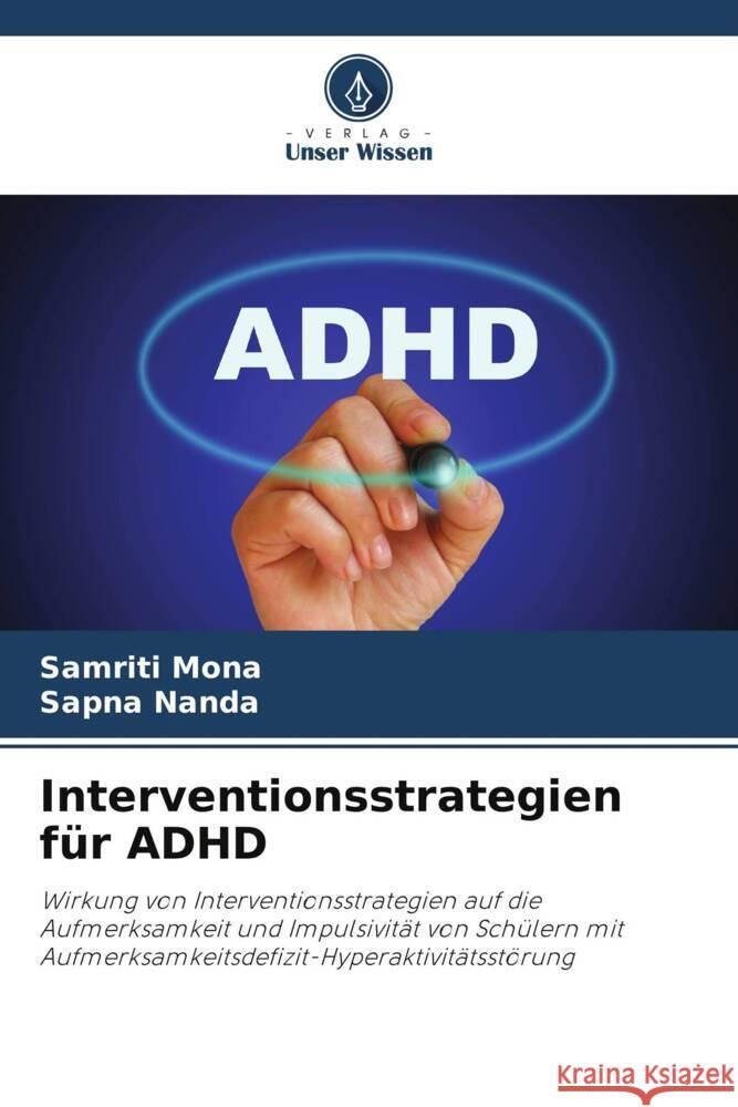 Interventionsstrategien für ADHD Mona, Samriti, Nanda, Sapna 9786206361923 Verlag Unser Wissen