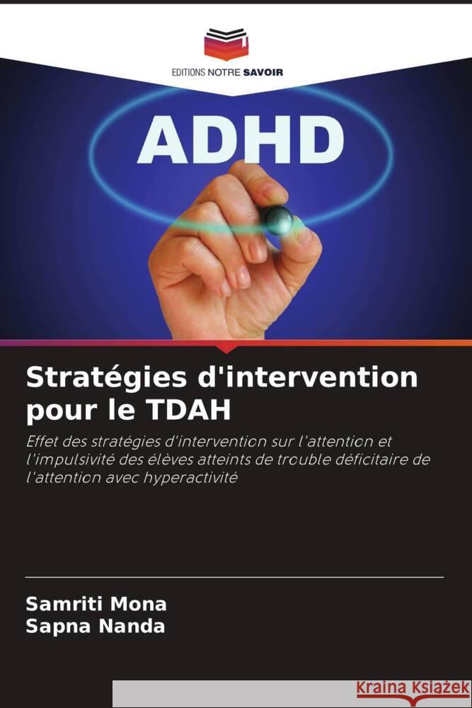 Stratégies d'intervention pour le TDAH Mona, Samriti, Nanda, Sapna 9786206361930 Editions Notre Savoir