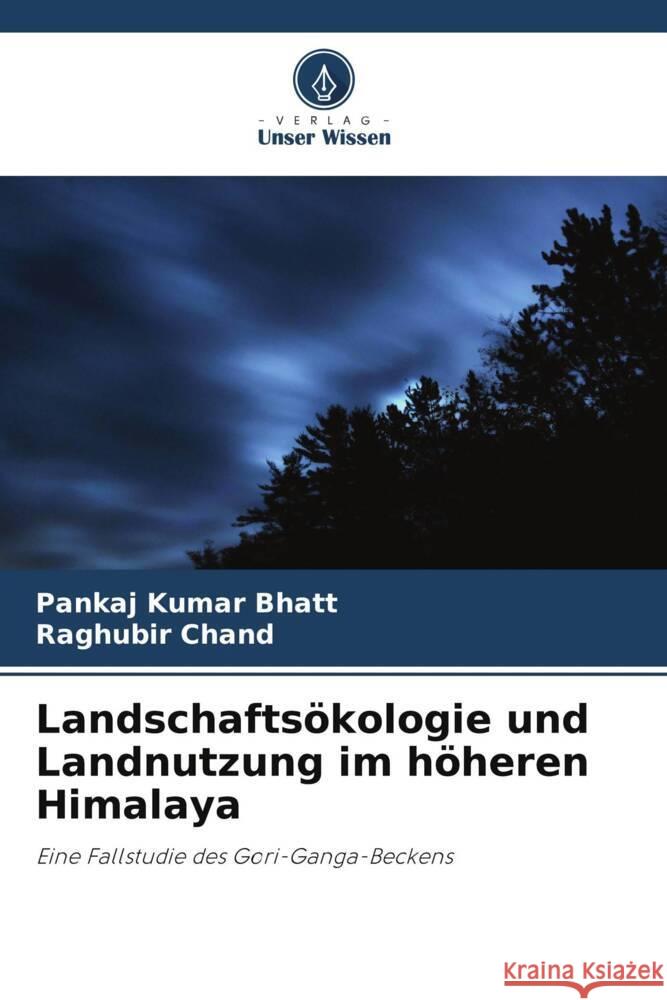 Landschaftsökologie und Landnutzung im höheren Himalaya Bhatt, Pankaj Kumar, Chand, Raghubir 9786206361978