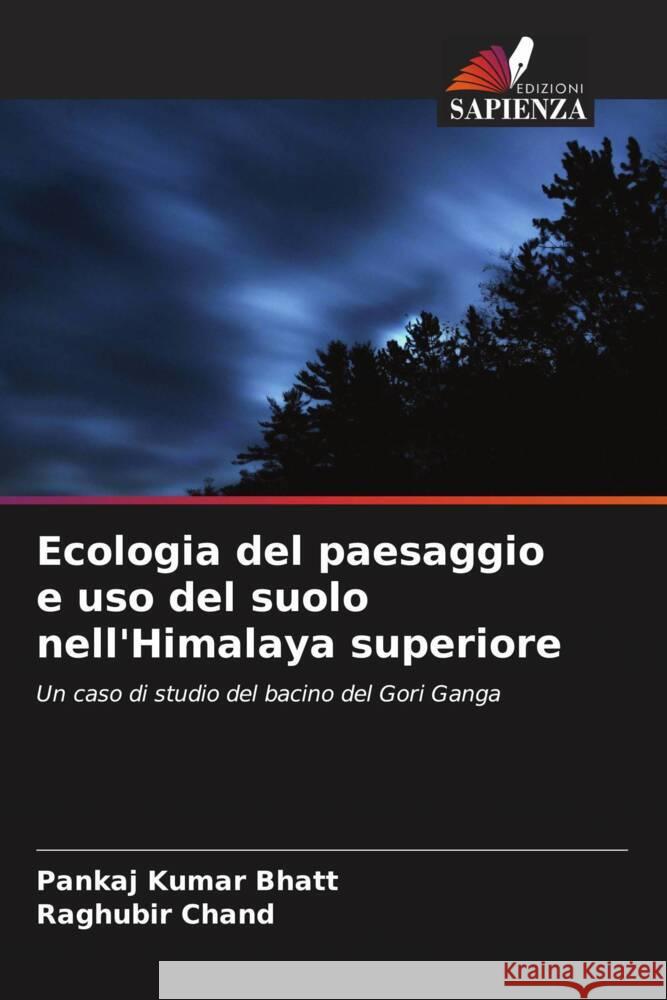 Ecologia del paesaggio e uso del suolo nell'Himalaya superiore Bhatt, Pankaj Kumar, Chand, Raghubir 9786206362050