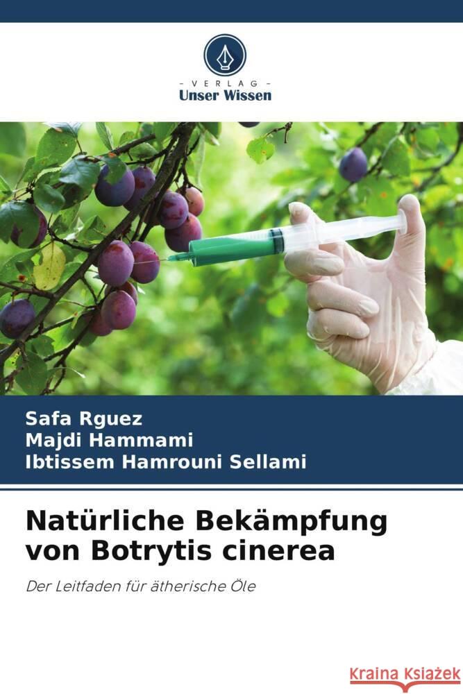 Natürliche Bekämpfung von Botrytis cinerea Rguez, Safa, Hammami, Majdi, Hamrouni Sellami, Ibtissem 9786206362159