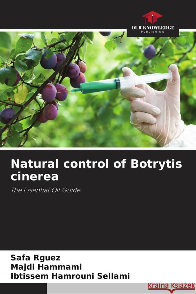 Natural control of Botrytis cinerea Rguez, Safa, Hammami, Majdi, Hamrouni Sellami, Ibtissem 9786206362166